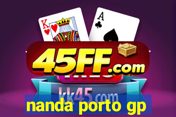 nanda porto gp